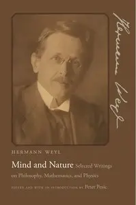 Mind and Nature: Selected Writings on Philosophy, Mathematics, and Physics (Repost)