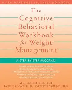 The Cognitive Behavioral Workbook for Weight Management: A Step-By-Step Program