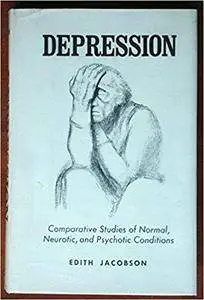 Depression: Comparative Studies of Normal, Neurotic, and Psychotic Conditions