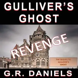 «Gulliver's Ghost - Revenge» by G.R. Daniels