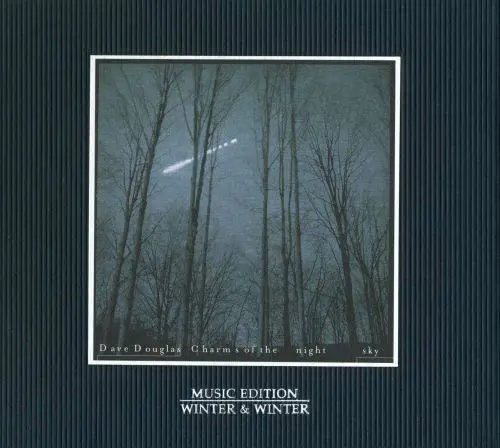 Dave Douglas - Charms Of The Night Sky (1998) {Winter & Winter}