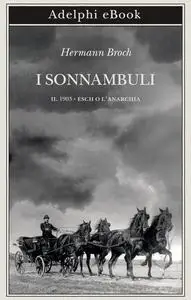 I sonnambuli - Volume 02 - 1903: Esch o l'anarchia - Hermann Broch