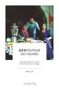 Adèle Sutre, "Géopolitique des tsiganes: Des façons d'être au monde, entre circulation et ancrages"