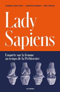 Lady sapiens : enquête sur la femme au temps de la préhistoire - Collectif