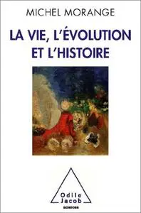 La Vie, l’Evolution et l’Histoire