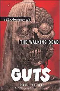 Guts: The Anatomy of The Walking Dead