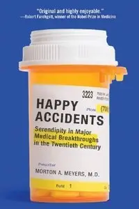 Happy Accidents: Serendipity in Major Medical Breakthroughs in the Twentieth Century (repost)