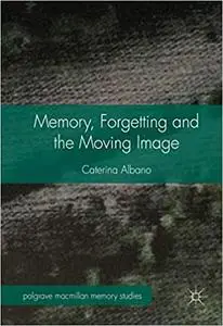 Memory, Forgetting and the Moving Image (Repost)