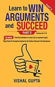 Learn to Win Arguments and Succeed Part 2