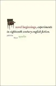 Novel Beginnings: Experiments in Eighteenth-Century English Fiction