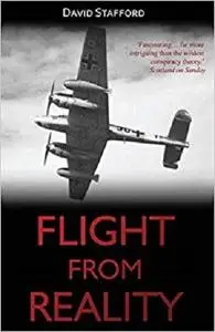 Flight from Reality: Rudolf Hess and his mission to Scotland 1941