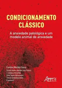 «Condicionamento Clássico: A Ansiedade Patológica e um Modelo Animal de Ansiedade» by Carolina Macêdo-Souza