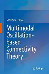 Multimodal Oscillation-based Connectivity Theory