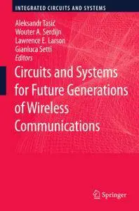 Circuits and Systems for Future Generations of Wireless Communications