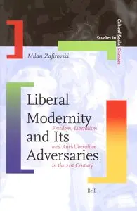 Liberal Modernity and Its Adversaries (Studies in Critical Social Sciences) by Zafirovski [Repost]