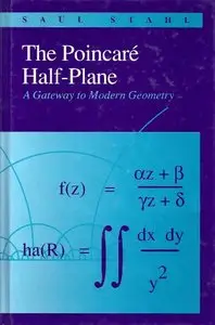 Poincare Half-Plane (Jones and Bartlett A Gateway to Modern Geometry) by Saul Stahl