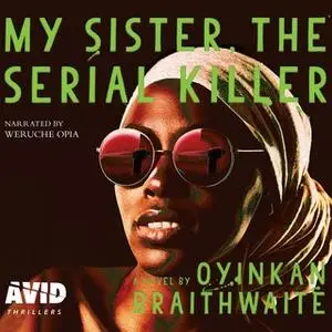 «My Sister, the Serial Killer» by Oyinkan Braithwaite