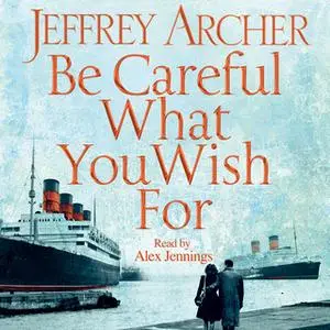 «Be Careful What You Wish For» by Jeffrey Archer