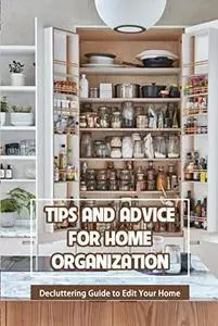 Tips and Advice for Home Organization: Decluttering Guide to Edit Your Home