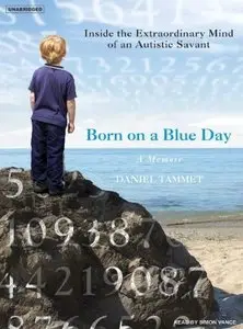 Born on a Blue Day: Inside the Extraordinary Mind of an Autistic Savant (Audiobook) (Repost)