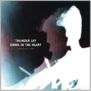 Christopher Tignor - Thunder Lay Down In the Heart (2014)