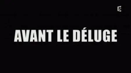 (Fr5) Avant le déluge (2016)