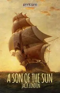 «A Son of the Sun» by Jack London