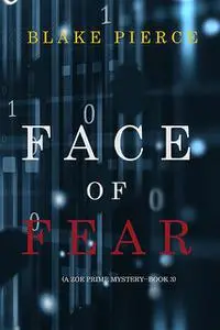 «Face of Fear (A Zoe Prime Mystery—Book 3)» by Blake Pierce