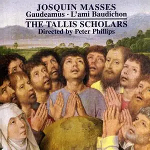 Peter Phillips, The Tallis Scholars - Josquin des Prés: Missa Gaudeamus & Missa L'ami Baudichon (2018)