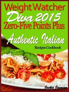 Weight Watcher Diva 2015 Zero-Five Points Plus Authentic Italian Recipes Cookbook