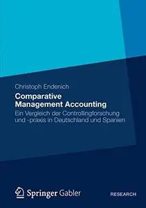 Comparative Management Accounting: Ein Vergleich der Controllingforschung und -praxis in Deutschland und Spanien