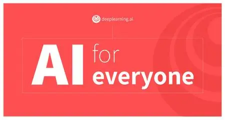Coursera - AI For Everyone by deeplearning.ai