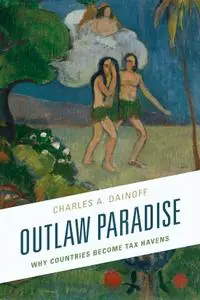 Outlaw Paradise: Why Countries Become Tax Havens