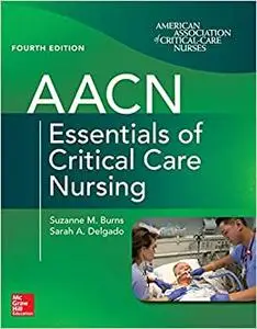 AACN Essentials of Critical Care Nursing, 4th Edition