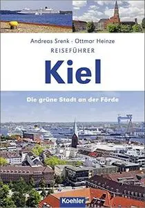 Reiseführer Kiel: Die grüne Stadt an der Förde