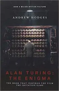 Alan Turing: The Enigma: The Book That Inspired the Film The Imitation Game - Updated Edition