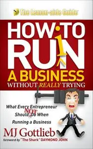 «How to Ruin a Business Without Really Trying» by M.J. Gottlieb