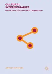 Cultural Intermediaries: Audience Participation in Media Organisations