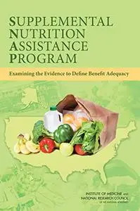 Supplemental Nutrition Assistance Program: Examining the Evidence to Define Benefit Adequacy (Repost)