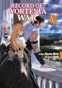 «Record of Wortenia War: Volume 5» by Ryota Hori