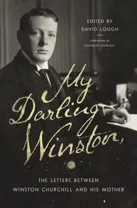 My Darling Winston: The Letters Between Winston Churchill and His Mother