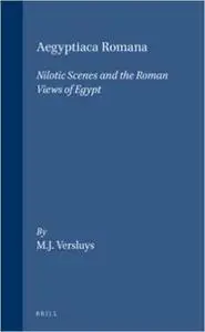 Aegyptiaca Romana: Nilotic Scenes and the Roman Views of Egypt (Religions in the Graeco-Roman World)
