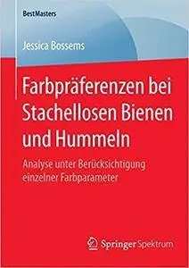 Farbpräferenzen bei Stachellosen Bienen und Hummeln: Analyse unter Berücksichtigung einzelner Farbparameter