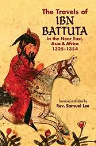 The Travels of Ibn Battuta: in the Near East, Asia and Africa, 1325-1354 [Repost]