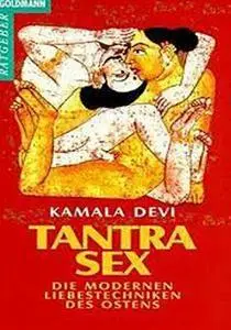 Tantra - Sex. Die modernen Liebestechniken des Ostens. [Repost]