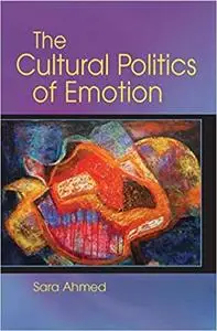 The Cultural Politics of Emotion Ed 2