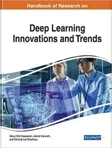 Handbook of Research on Deep Learning Innovations and Trends (Advances in Computational Intelligence and Robotics)