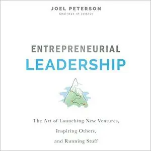 Entrepreneurial Leadership: The Art of Launching New Ventures, Inspiring Others, and Running Stuff [Audiobook]