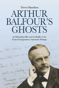 «Arthur Balfour's Ghosts» by Trevor Hamilton