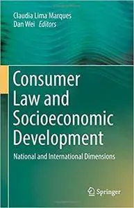 Consumer Law and Socioeconomic Development: National and International Dimensions